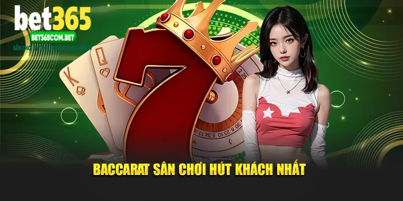 Baccarat sân chơi hút khách nhất