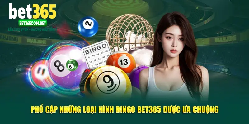 Phổ cập những loại hình Bingo BET365 được ưa chuộng