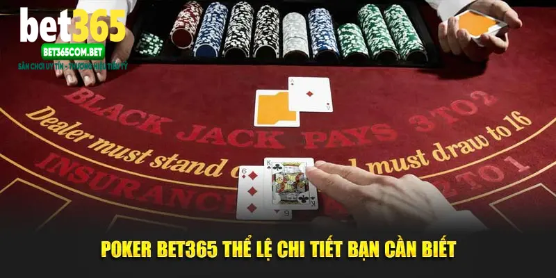 Poker BET365 thể lệ chi tiết bạn cần biết