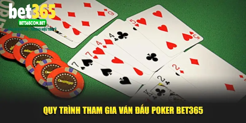 Quy trình tham gia ván đấu Poker BET365