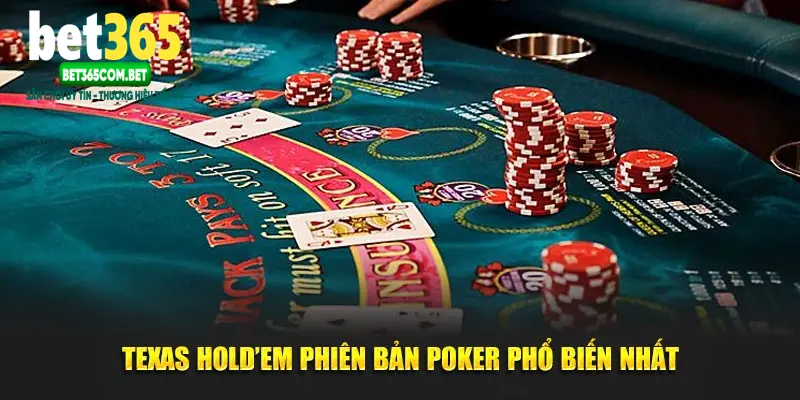 Texas Hold’em biến thể Poker phổ biến nhất