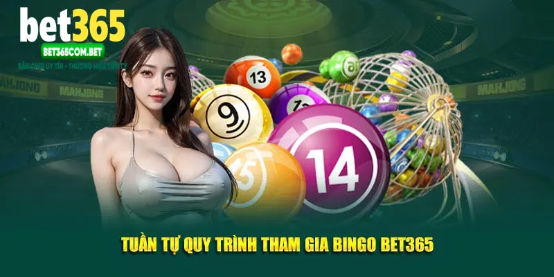 Tuần tự quy trình tham gia Bingo BET365
